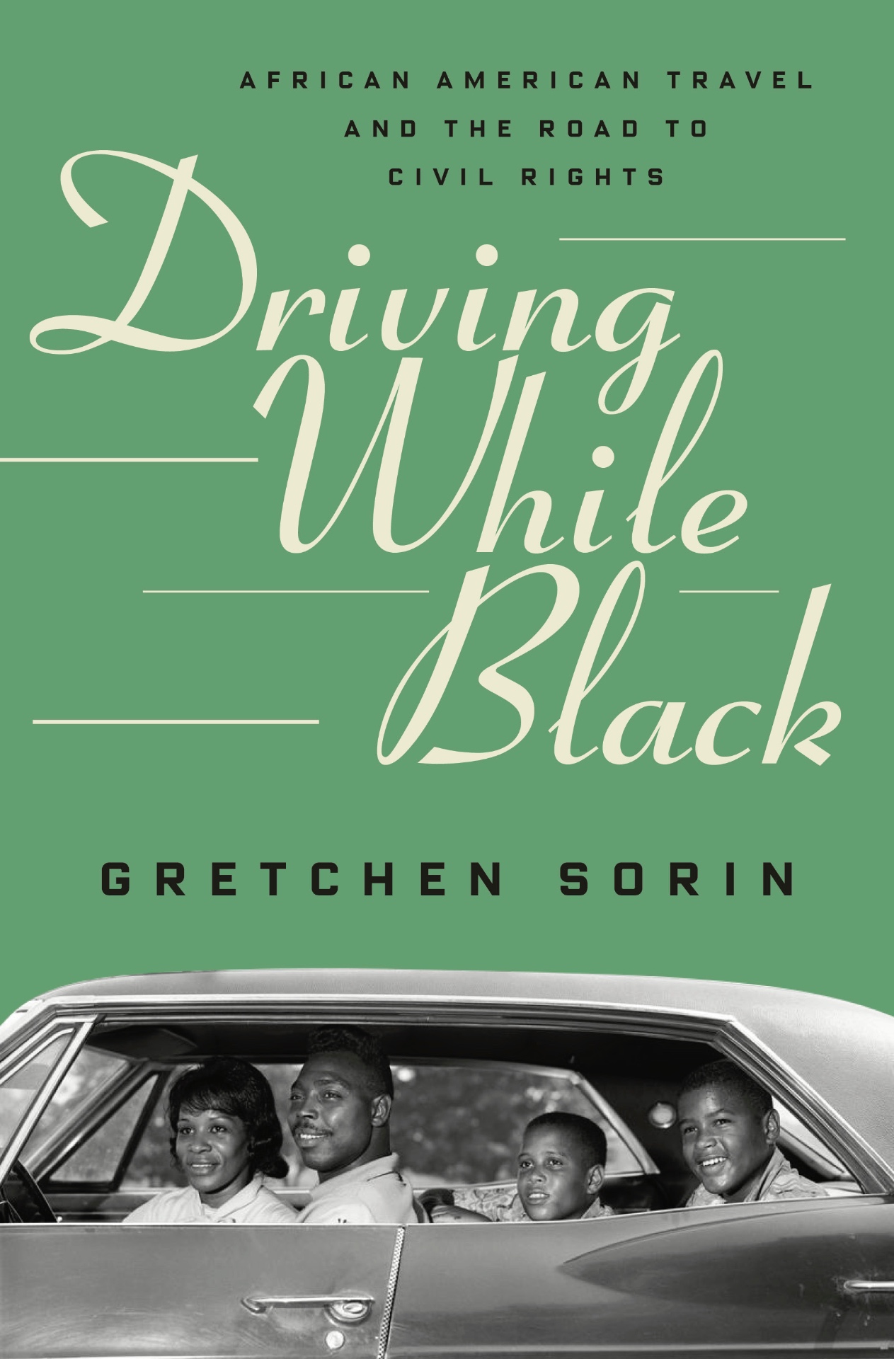 Driving While Black: African American Travel and the Road to Civil Rights by Gretchen Sorin — book cover